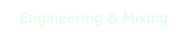 Engineering & Mixing